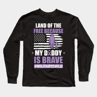 Land Of The Free Because My Daddy Is Brave Military Child Long Sleeve T-Shirt